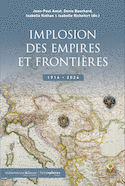 Implosion des empires et des frontières. 1914-2024 (L')